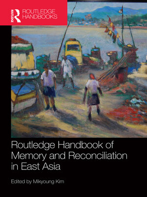 cover image of Routledge Handbook of Memory and Reconciliation in East Asia